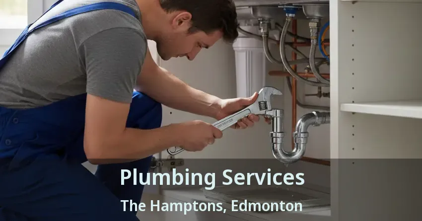 Plumbing Services The Hamptons, Edmonton - AB