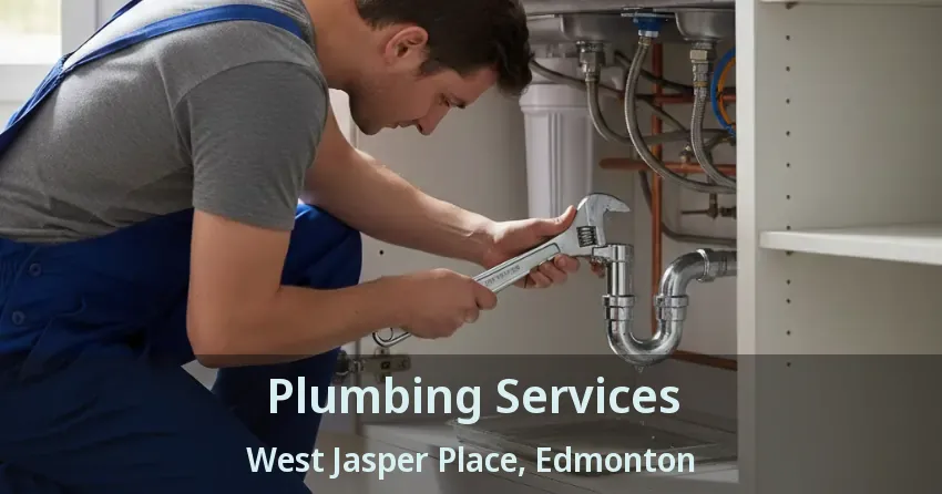 Plumbing Services West Jasper Place, Edmonton - AB