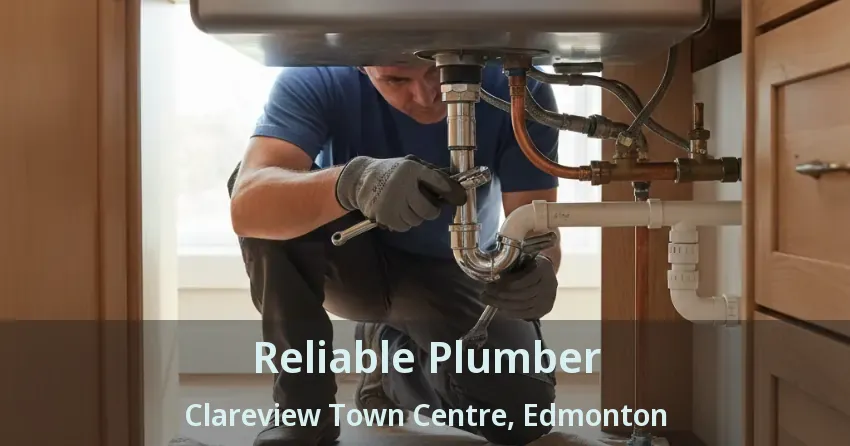 Reliable Plumber Clareview Town Centre, Edmonton - AB