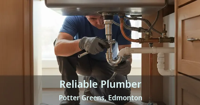 Reliable Plumber Potter Greens, Edmonton - AB