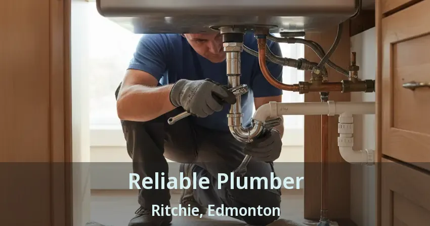 Reliable Plumber Ritchie, Edmonton - AB