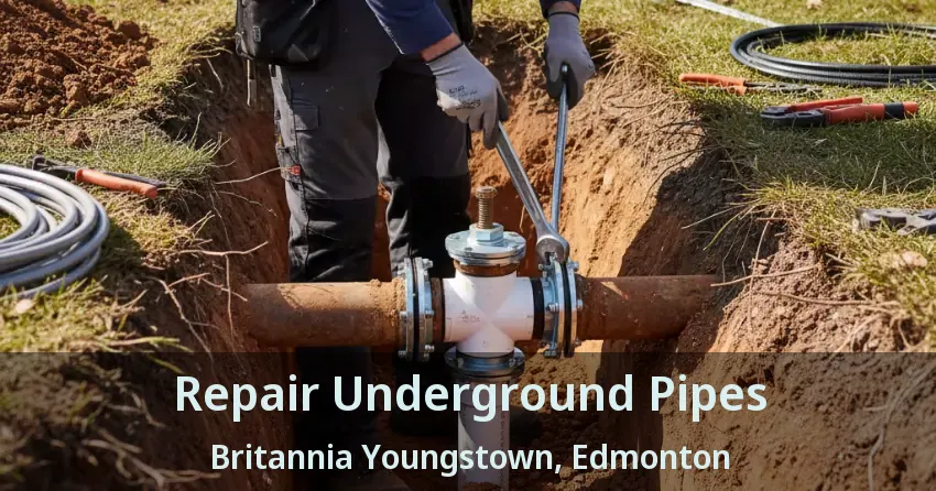 Repair Underground Pipes Britannia Youngstown, Edmonton - AB