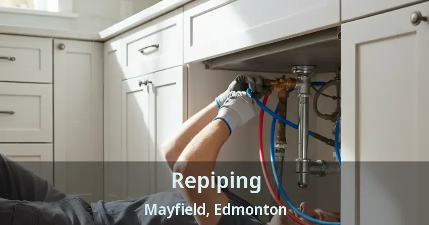 Repiping Mayfield, Edmonton - AB