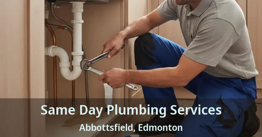 Same Day Plumbing Services Abbottsfield, Edmonton - AB