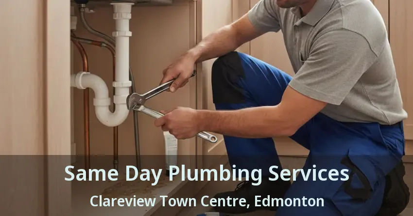 Same Day Plumbing Services Clareview Town Centre, Edmonton - AB