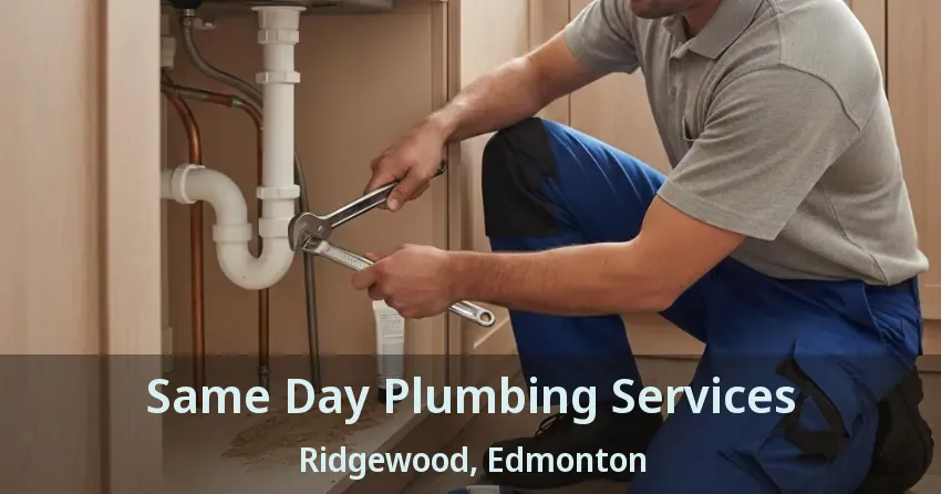 Same Day Plumbing Services Ridgewood, Edmonton - AB