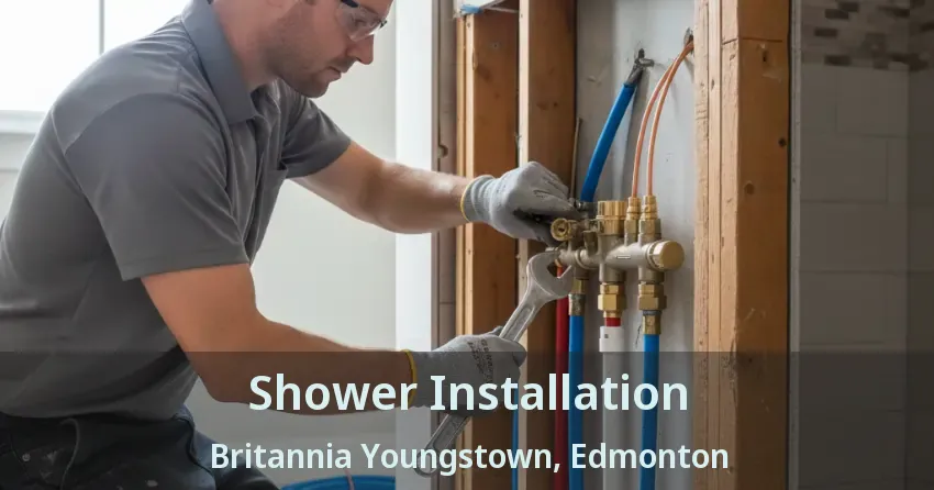 Shower Installation Britannia Youngstown, Edmonton - AB