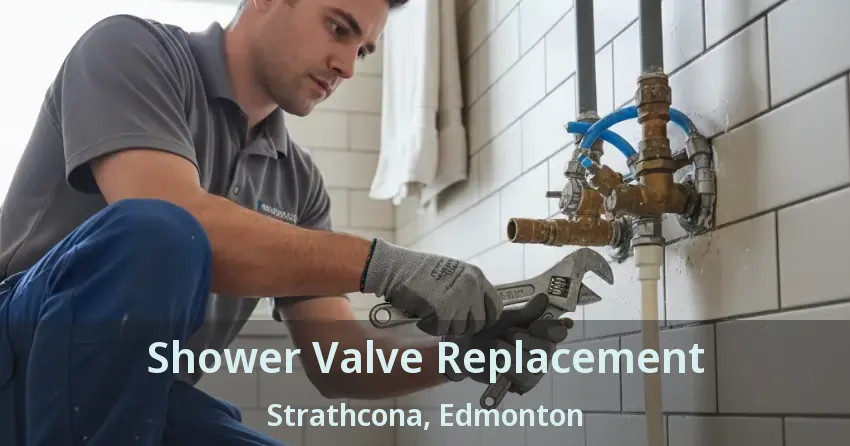 Shower Valve Replacement Strathcona, Edmonton - AB