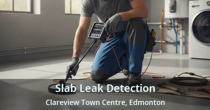 Slab Leak Detection Clareview Town Centre, Edmonton - AB