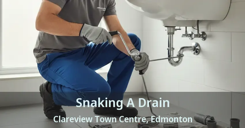 Snaking A Drain Clareview Town Centre, Edmonton - AB