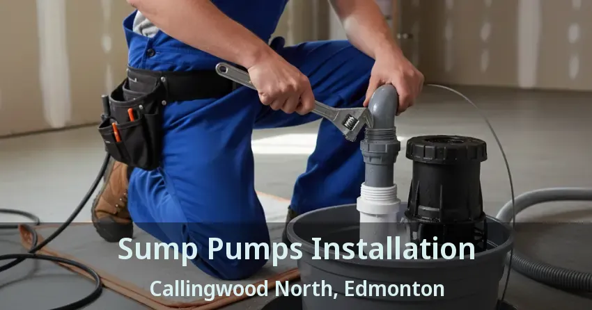 Sump Pumps Installation Callingwood North, Edmonton - AB