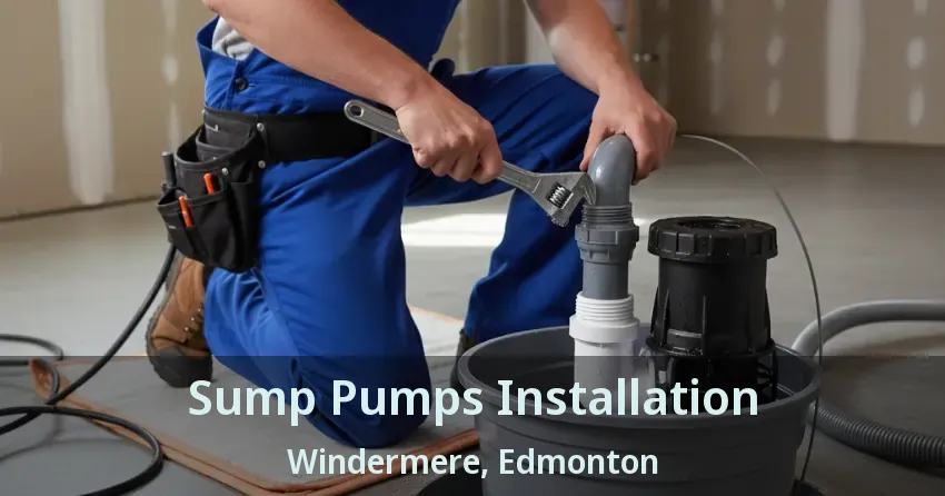 Sump Pumps Installation Windermere, Edmonton - AB