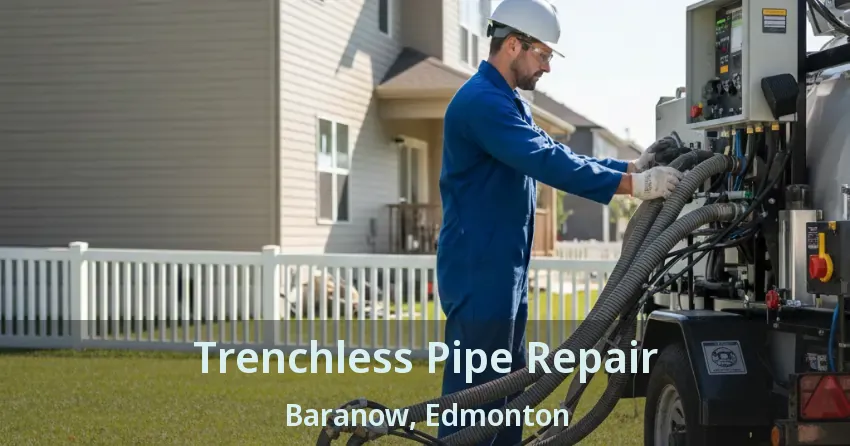Trenchless Pipe Repair Baranow, Edmonton - AB