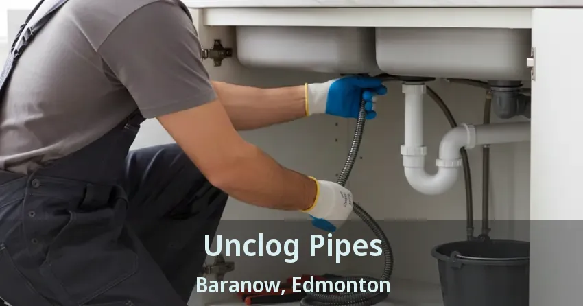 Unclog Pipes Baranow, Edmonton - AB