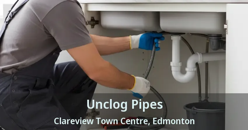 Unclog Pipes Clareview Town Centre, Edmonton - AB