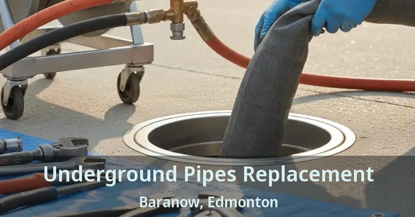 Underground Pipes Replacement Baranow, Edmonton - AB