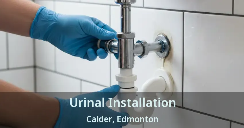 Urinal Installation Calder, Edmonton - AB