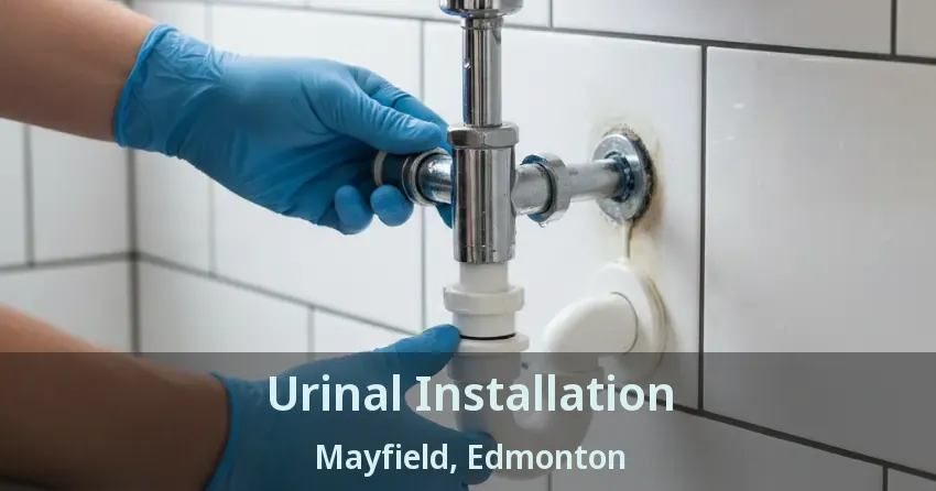 Urinal Installation Mayfield, Edmonton - AB