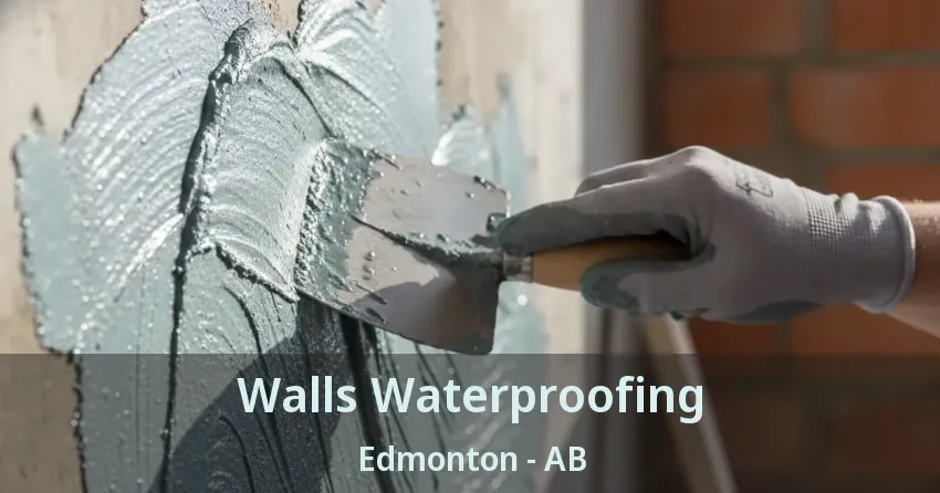 Walls Waterproofing Edmonton - AB