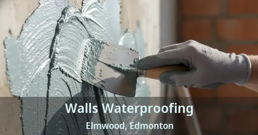 Walls Waterproofing Elmwood, Edmonton - AB