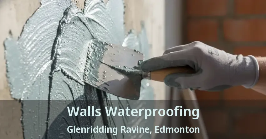 Walls Waterproofing Glenridding Ravine, Edmonton - AB