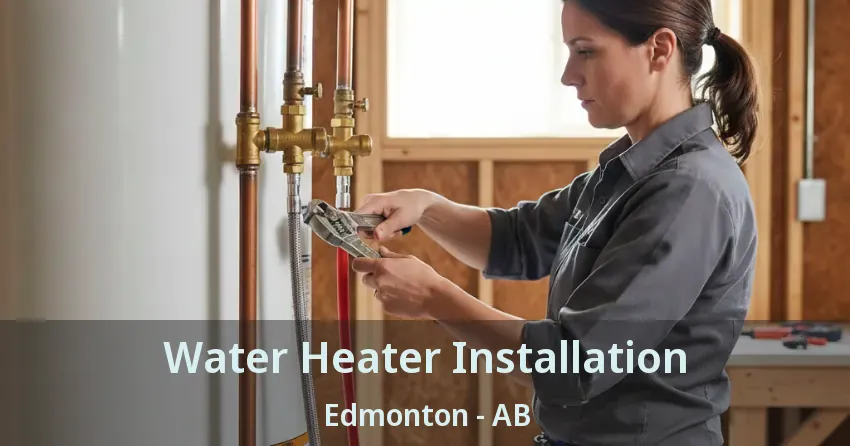 Water Heater Installation Edmonton - AB
