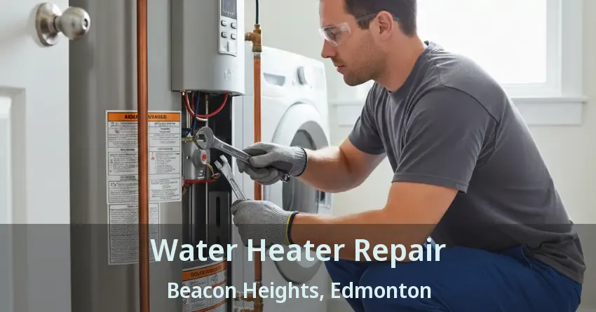 Water Heater Repair Beacon Heights, Edmonton - AB
