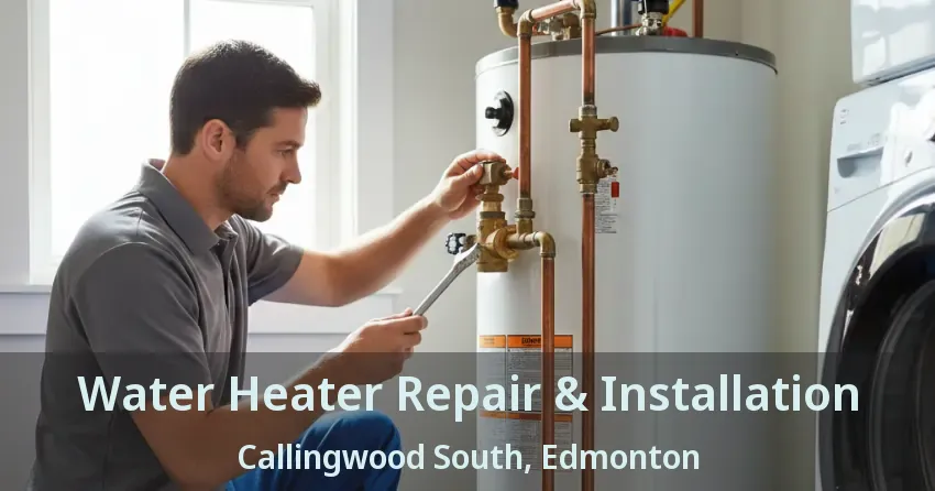 Water Heater Repair & Installation Callingwood South, Edmonton - AB