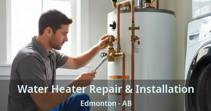 Water Heater Repair & Installation Edmonton - AB