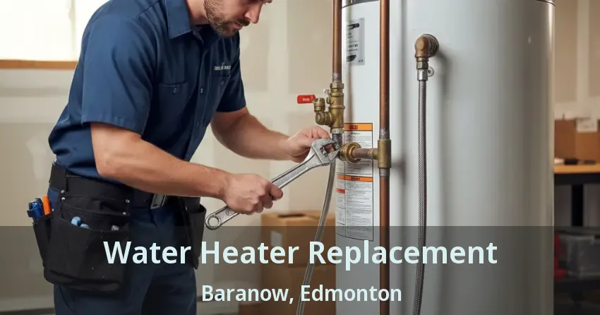 Water Heater Replacement Baranow, Edmonton - AB