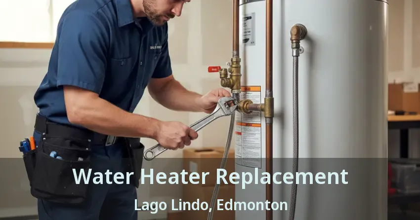 Water Heater Replacement Lago Lindo, Edmonton - AB