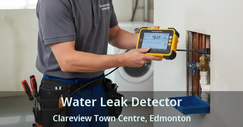Water Leak Detector Clareview Town Centre, Edmonton - AB