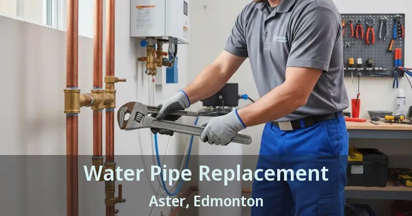 Water Pipe Replacement Aster, Edmonton - AB