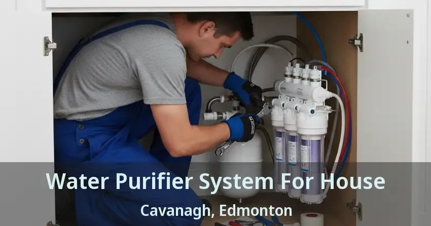Water Purifier System For House Cavanagh, Edmonton - AB