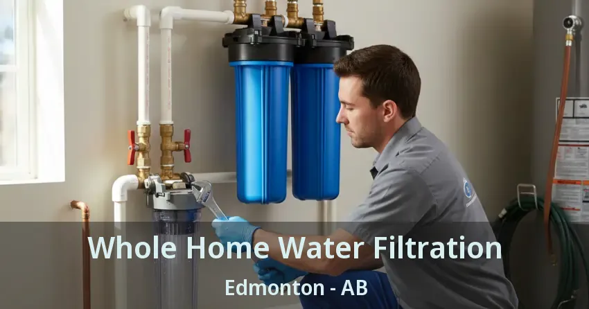 Whole Home Water Filtration Edmonton - AB