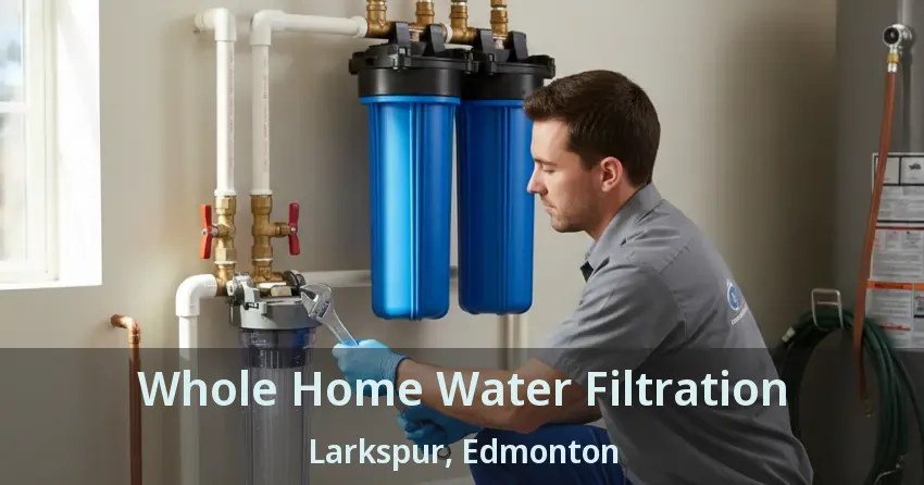 Whole Home Water Filtration Larkspur, Edmonton - AB
