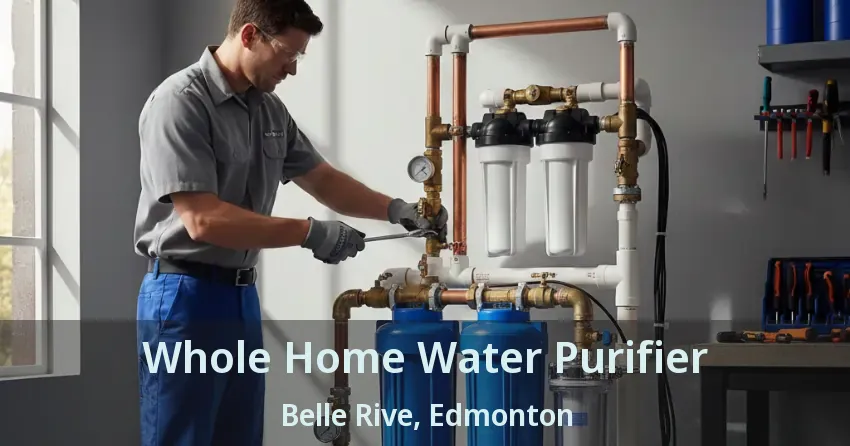 Whole Home Water Purifier Belle Rive, Edmonton - AB