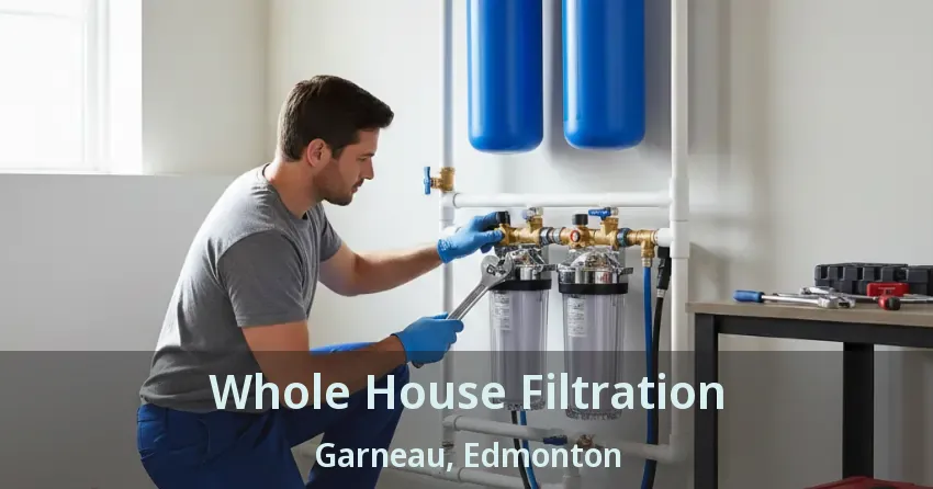 Whole House Filtration Garneau, Edmonton - AB