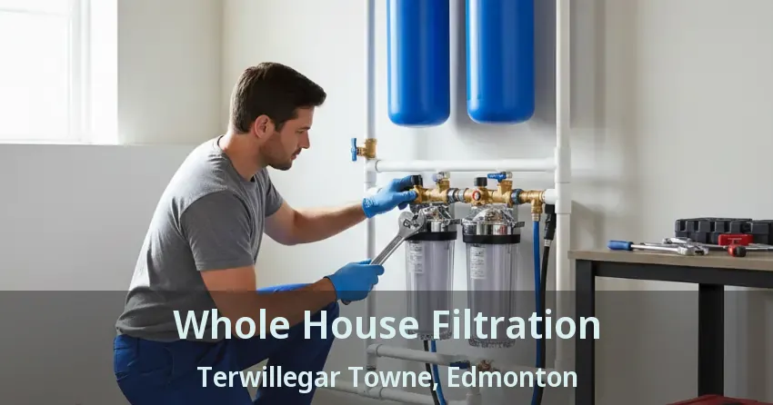 Whole House Filtration Terwillegar Towne, Edmonton - AB